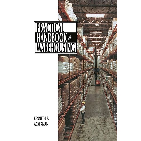 Practical Handbook of Warehousing, Kenneth B. Ackerman
