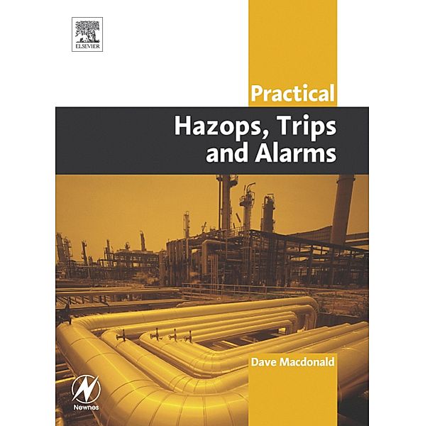 Practical Hazops, Trips and Alarms, David MacDonald