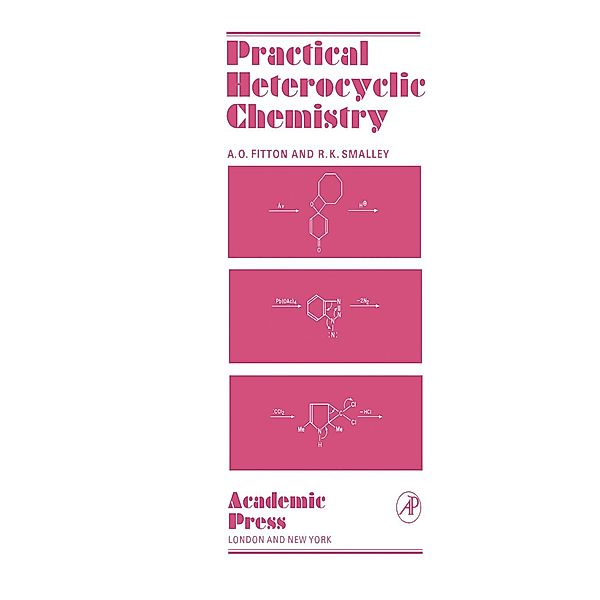 Practical Heterocyclic Chemistry, A. O. Fitton, R. K. Smalley