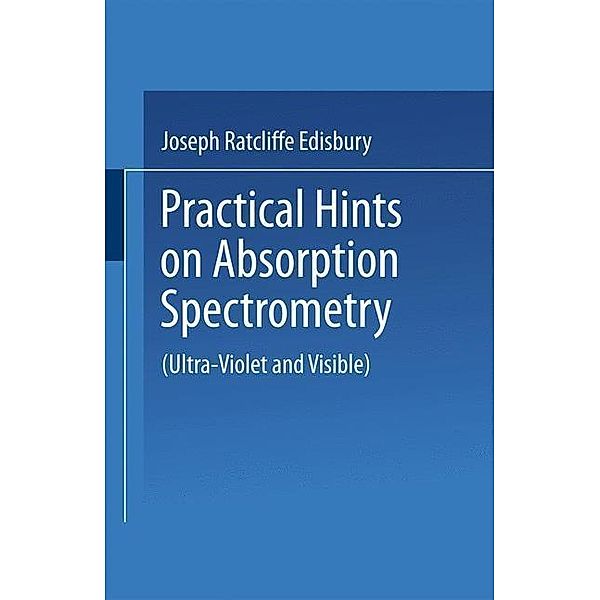 Practical Hints on Absorption Spectrometry, Joseph Ratcliffe Edisbury