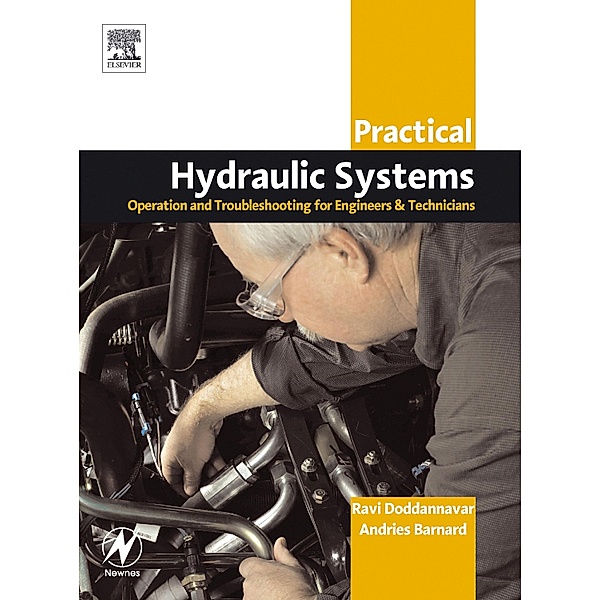 Practical Hydraulic Systems: Operation and Troubleshooting for Engineers and Technicians, Ravi Doddannavar, Andries Barnard, Jayaraman Ganesh