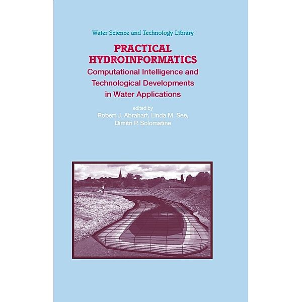 Practical Hydroinformatics / Water Science and Technology Library Bd.68