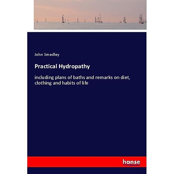 Practical Hydropathy, John Smedley