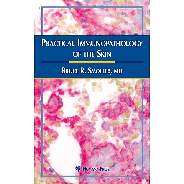 Practical Immunopathology of the Skin, Bruce R. Smoller