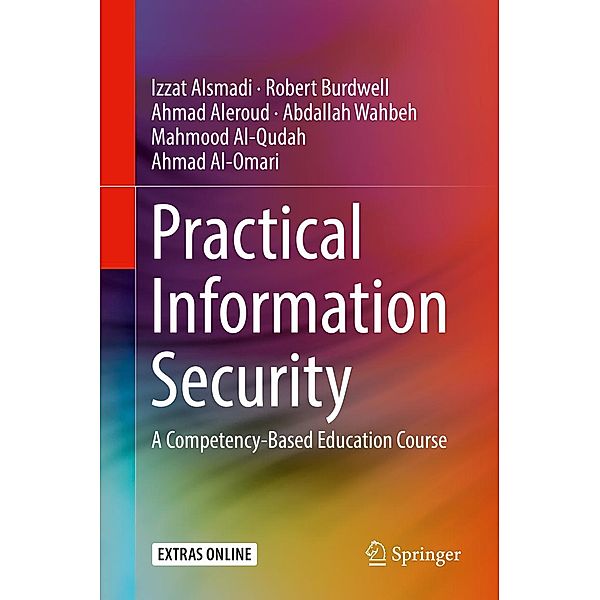 Practical Information Security, Izzat Alsmadi, Robert Burdwell, Ahmed Aleroud, Abdallah Wahbeh, Mahmoud Al-Qudah, Ahmad Al-Omari