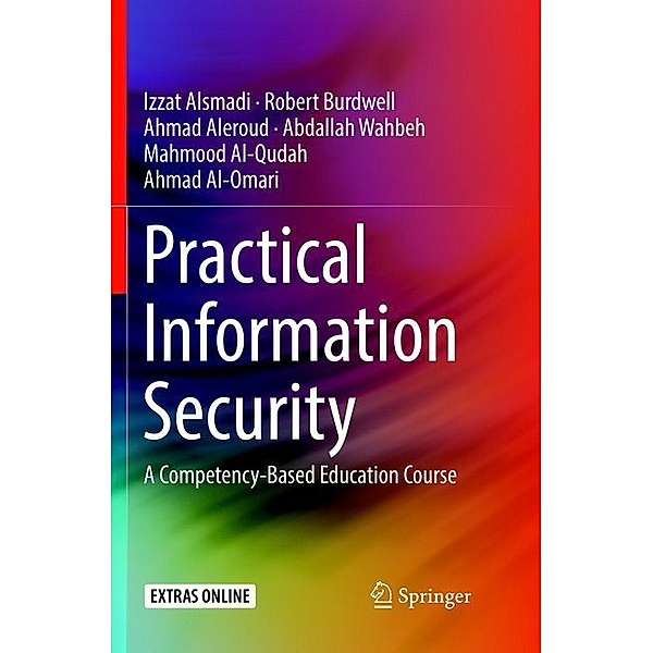 Practical Information Security, Izzat Alsmadi, Robert Burdwell, Ahmed Aleroud, Abdallah Wahbeh, Mahmoud Al-Qudah, Ahmad Al-Omari