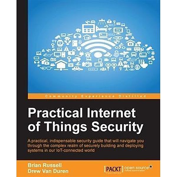 Practical Internet of Things Security, Brian Russell