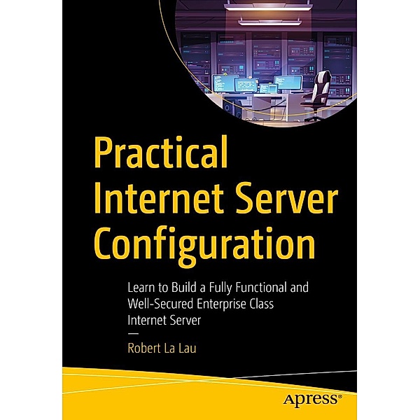Practical Internet Server Configuration, Robert La Lau