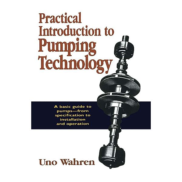 Practical Introduction to Pumping Technology, Uno Wahren