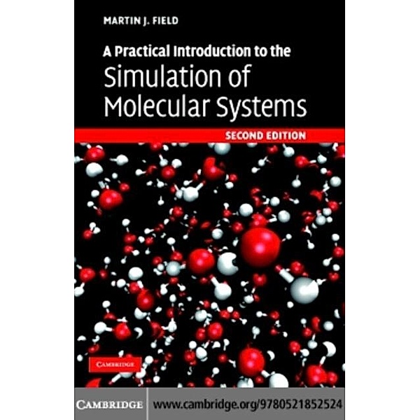 Practical Introduction to the Simulation of Molecular Systems, Martin J. Field