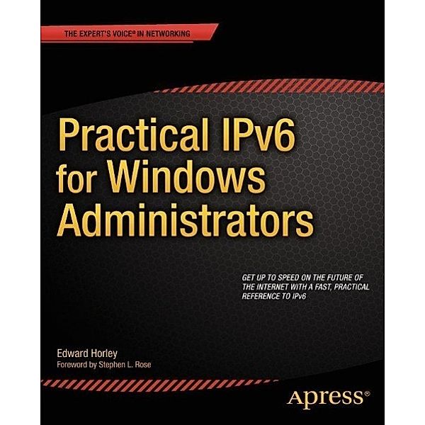 Practical IPv6 for Windows Administrators, Edward Horley