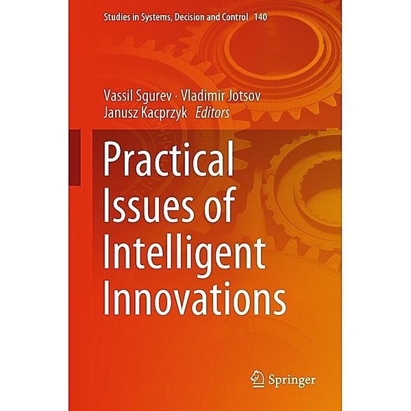 Practical Issues of Intelligent Innovations / Studies in Systems, Decision and Control Bd.140