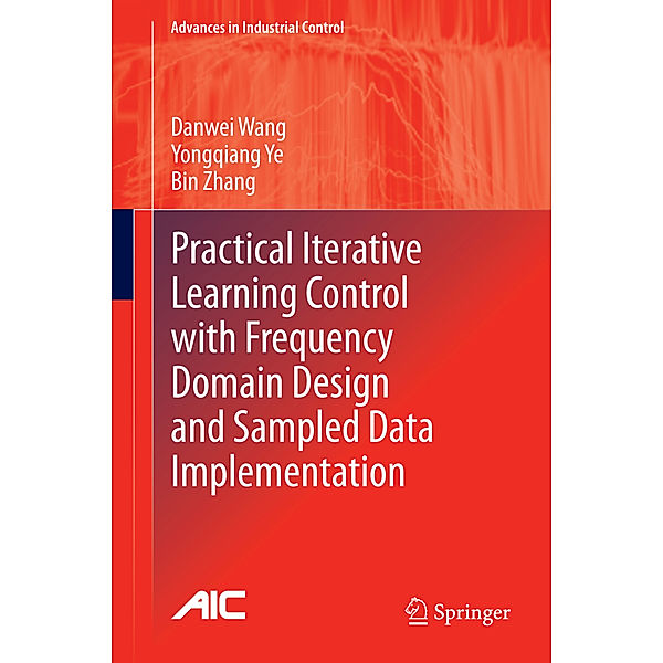 Practical Iterative Learning Control with Frequency Domain Design and Sampled Data Implementation, Danwei Wang, Yongqiang Ye, Bin Zhang