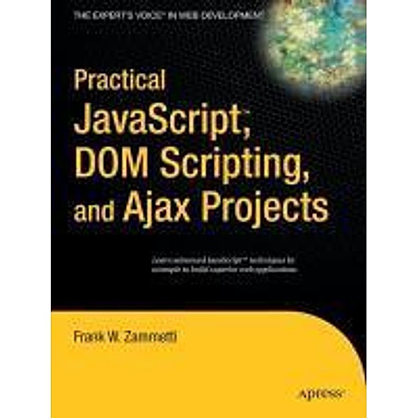 Practical JavaScript, DOM Scripting and Ajax Projects, Frank Zammetti