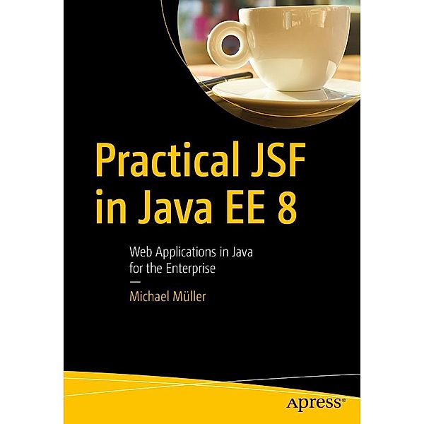 Practical JSF in Java EE 8, Michael Müller
