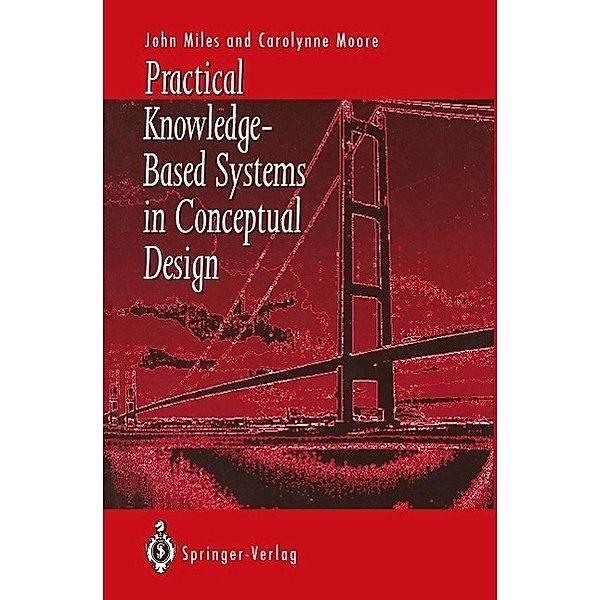 Practical Knowledge-Based Systems in Conceptual Design, John C. Miles, Carolynne J. Moore