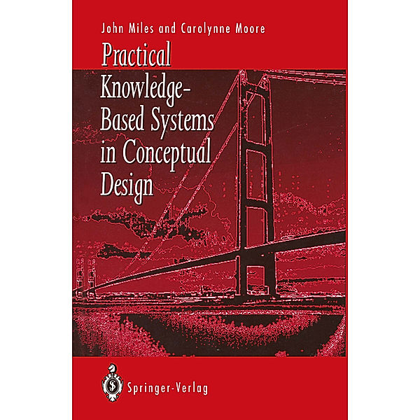 Practical Knowledge-Based Systems in Conceptual Design, John C. Miles, Carolynne J. Moore
