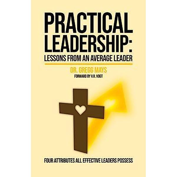 Practical Leadership, Gregg Mays