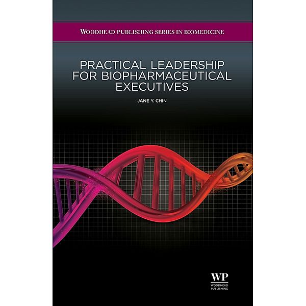 Practical Leadership for Biopharmaceutical Executives, Jane Y Chin