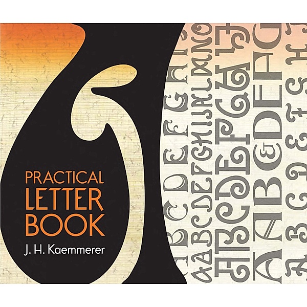 Practical Letter Book / Lettering, Calligraphy, Typography, J. H. Kaemmerer