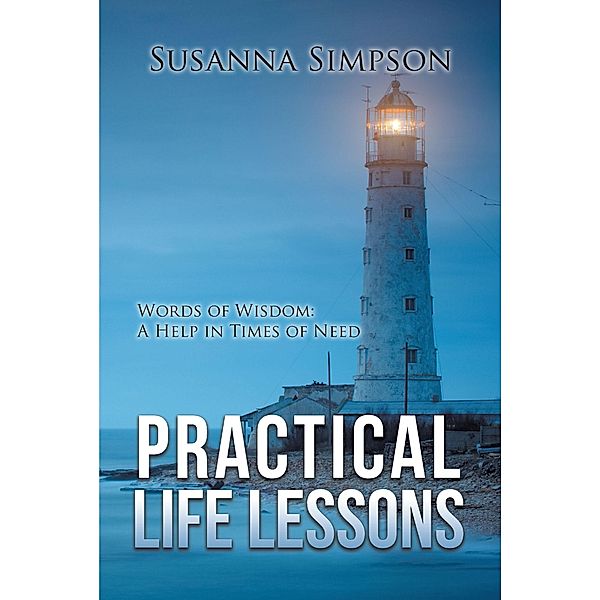 Practical Life Lessons / Christian Faith Publishing, Inc., Susanna Rodgers Simpson