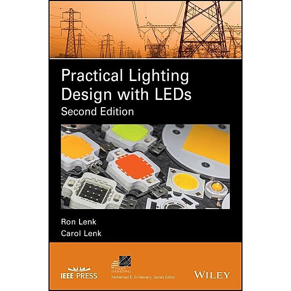Practical Lighting Design with LEDs / IEEE Series on Power Engineering, Ron Lenk, Carol Lenk