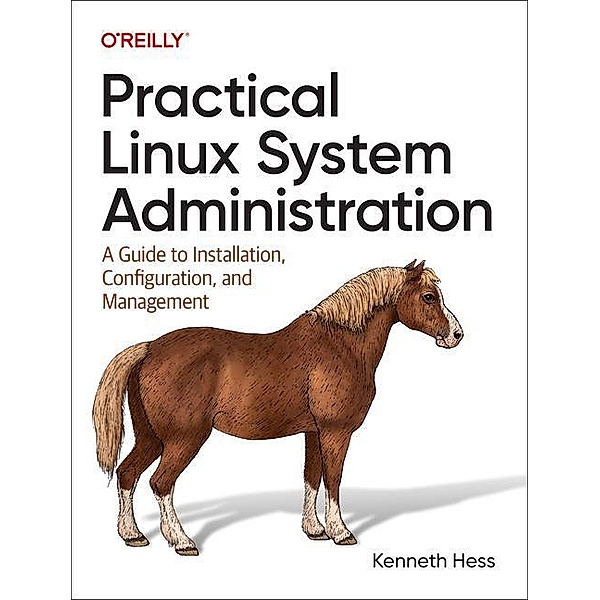 Practical Linux System Administration, Kenneth Hess