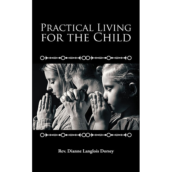 Practical Living for the Child, Rev. Dianne Langlois Dorsey