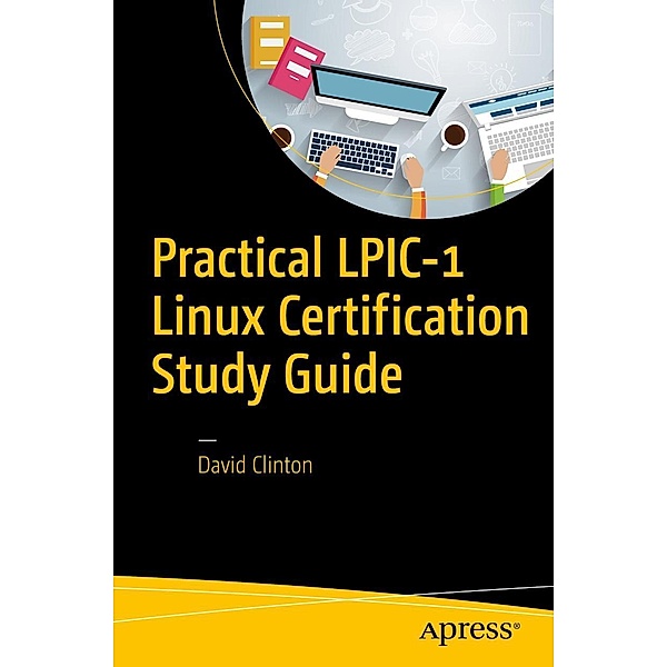 Practical LPIC-1 Linux Certification Study Guide, David Clinton
