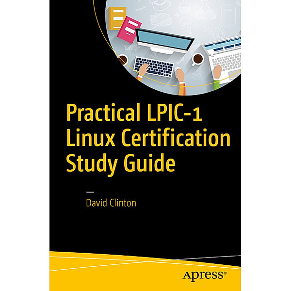 Practical LPIC-1 Linux Certification Study Guide, David Clinton