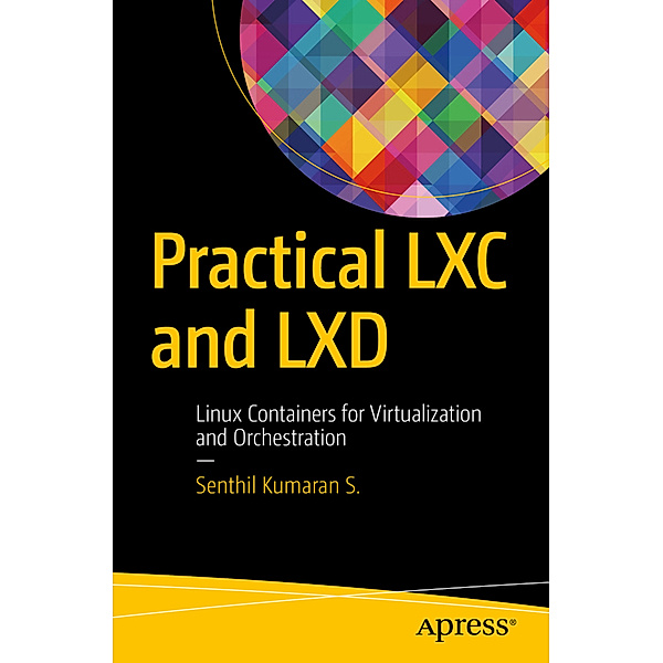 Practical LXC and LXD, Senthil Kumaran S