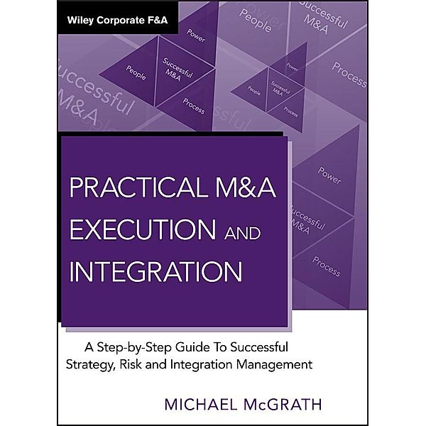 Practical M&A Execution and Integration, Michael R. McGrath