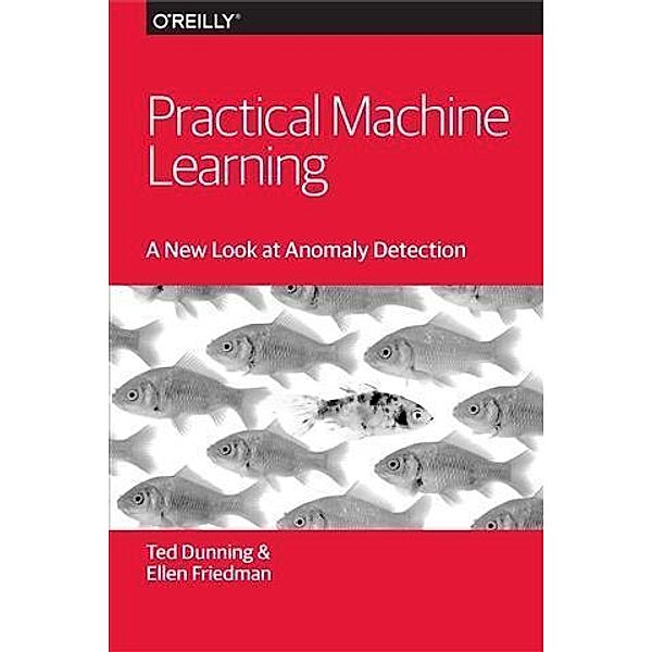Practical Machine Learning: A New Look at Anomaly Detection, Ted Dunning