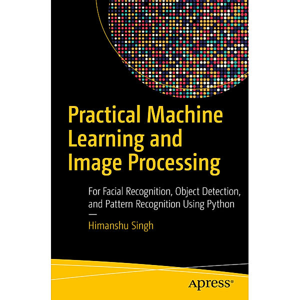 Practical Machine Learning and Image Processing, Himanshu Singh