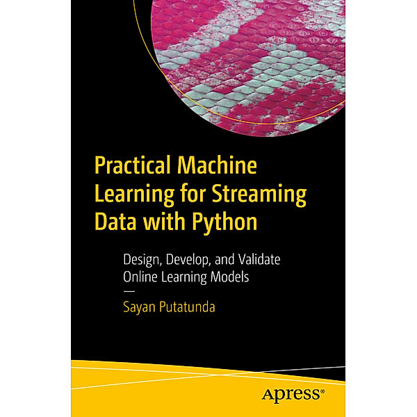 Practical Machine Learning for Streaming Data with Python, Sayan Putatunda
