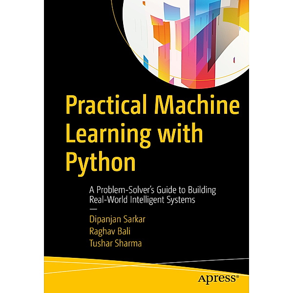 Practical Machine Learning with Python, Dipanjan Sarkar, Raghav Bali, Tushar Sharma