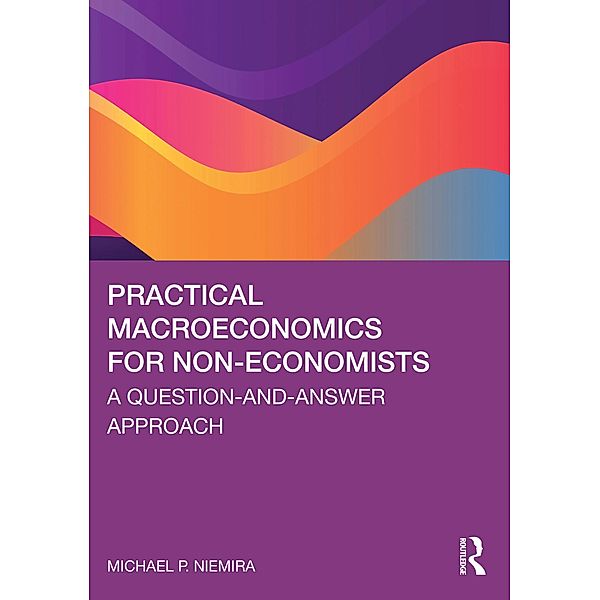 Practical Macroeconomics for Non-Economists, Michael P. Niemira