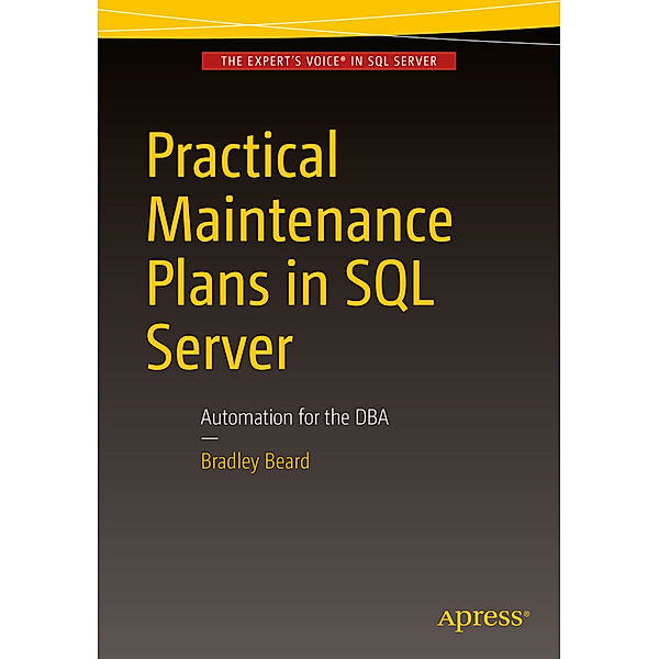 Practical Maintenance Plans in SQL Server, Bradley Beard
