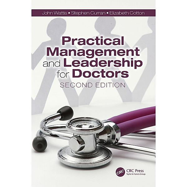 Practical Management and Leadership for Doctors, John Wattis, Stephen Curran, Elizabeth Cotton