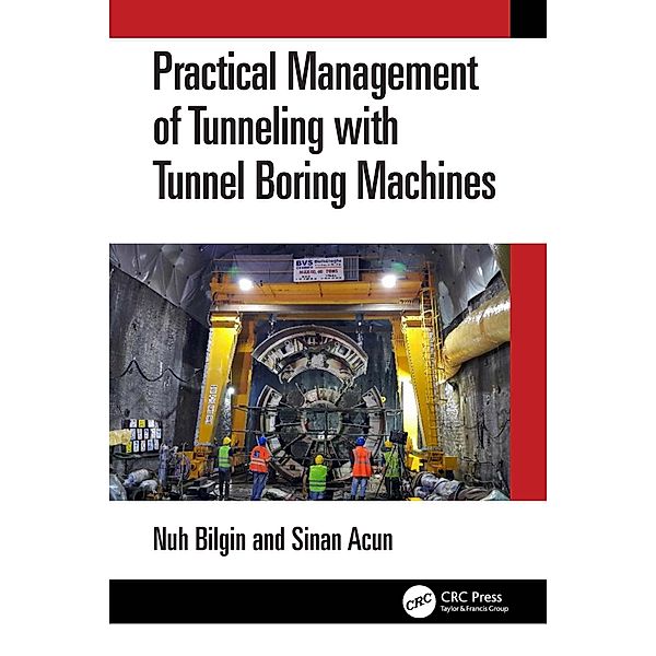 Practical Management of Tunneling with Tunnel Boring Machines, Nuh Bilgin, Sinan Acun