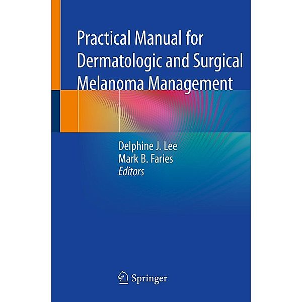 Practical Manual for Dermatologic and Surgical Melanoma Management