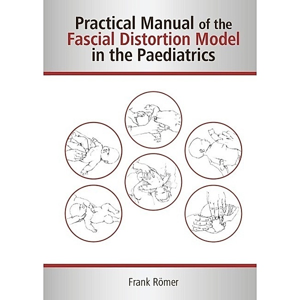 Practical Manual of the Fascial Distortion Model in the Paediatrics / FDM Shop, Frank Römer