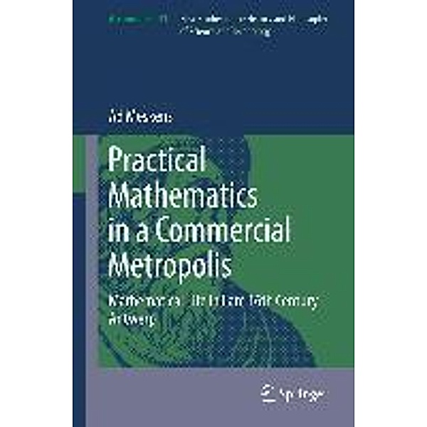 Practical mathematics in a commercial metropolis / Archimedes Bd.31, Ad Meskens