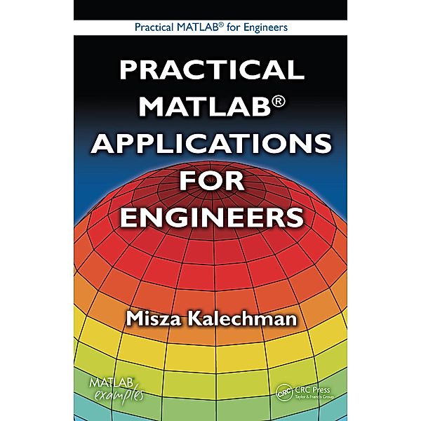 Practical MATLAB Applications for Engineers, Misza Kalechman