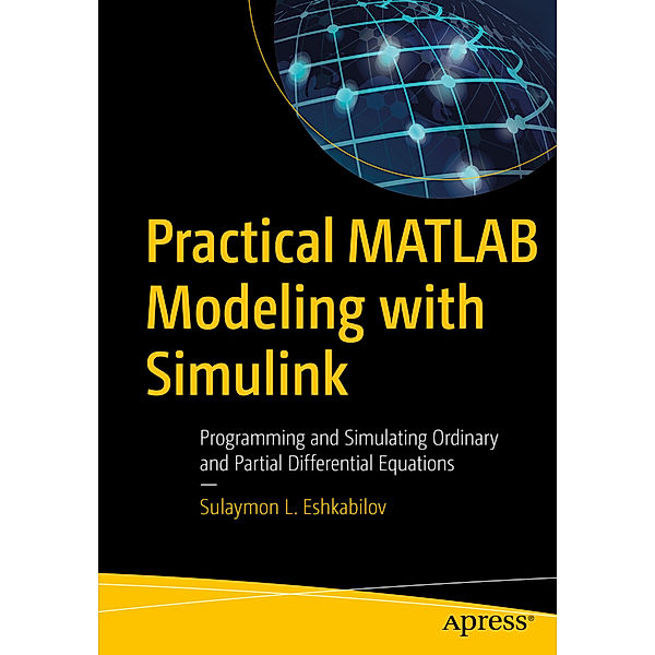 Practical MATLAB Modeling with Simulink, Sulaymon L. Eshkabilov