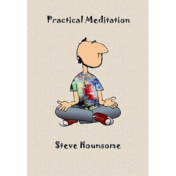 Practical Meditation, Steve Hounsome