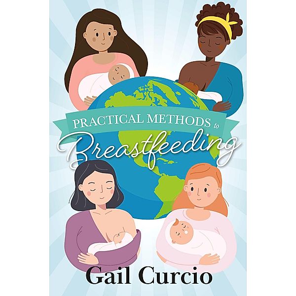 Practical Methods to Breastfeeding, Gail Curcio