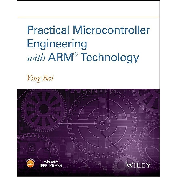 Practical Microcontroller Engineering with ARM- Technology, Ying Bai
