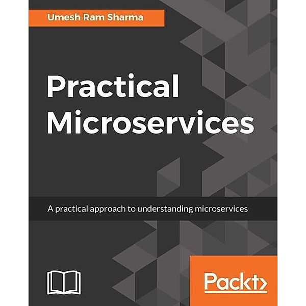 Practical Microservices, Umesh Ram Sharma