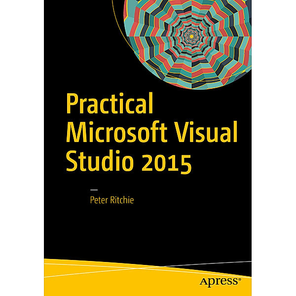 Practical Microsoft Visual Studio 2015, Peter Ritchie